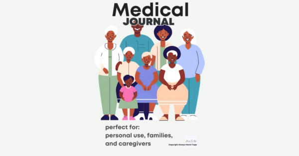 Medical Journal - For personal use, families and caregivers