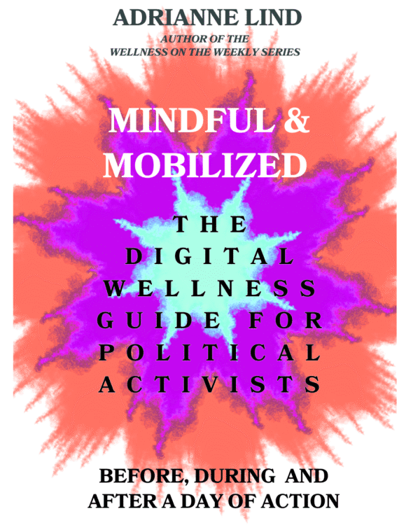 Mindful and Mobilized - The Digital Wellness Guide for Political Activists